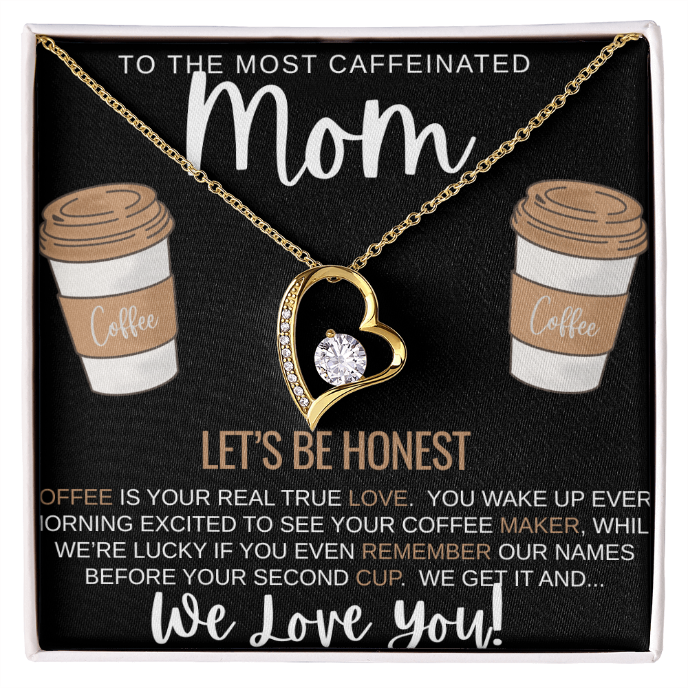 To The Most Caffeinated Mom- Forever Love Necklace (gold)