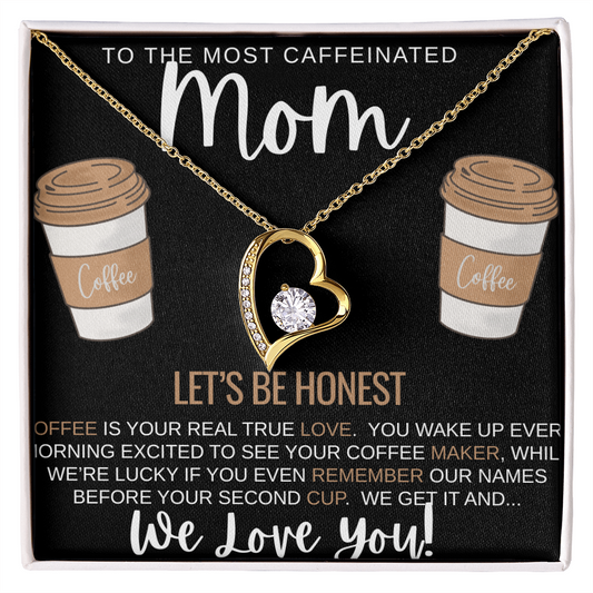 To The Most Caffeinated Mom- Forever Love Necklace (gold)