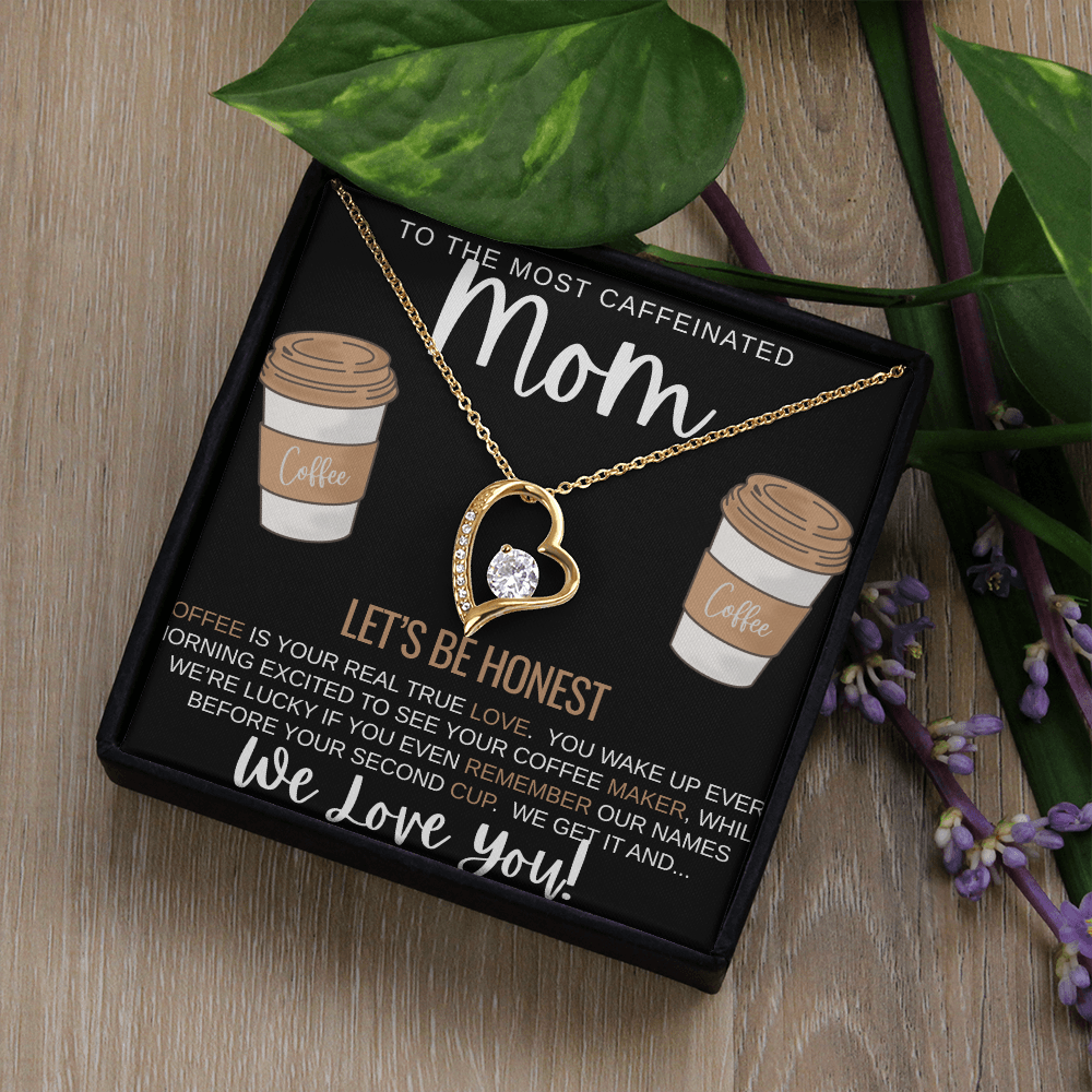To The Most Caffeinated Mom- Forever Love Necklace (gold)
