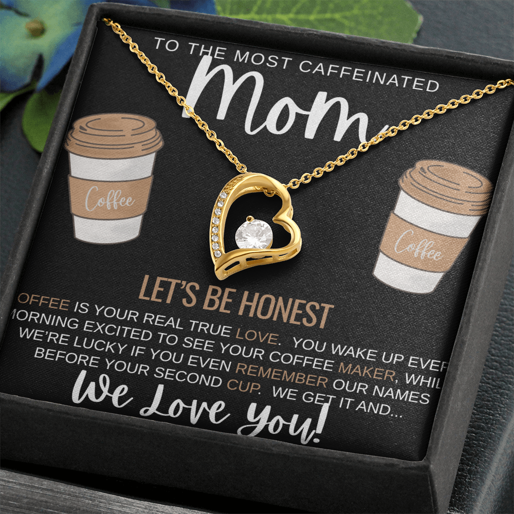 To The Most Caffeinated Mom- Forever Love Necklace (gold)